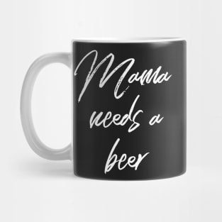 Mama Needs a Beer Mug